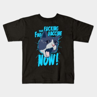 Find that fucking vaccine NOW! Kids T-Shirt